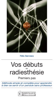 Vos débuts en radiesthésie - F. et W. Servranx et associés