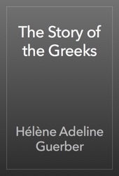 Book cover for The Story of the Greeks by Hélène Adeline Guerber