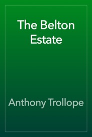 The Belton Estate - Anthony Trollope