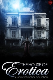 The House of Erotica - Erin Pim, Dee Voyse, Sybil Rush, Olivia London, Slave Nano, Lucy Felthouse, H.L. Lola, Nicole Gestalt & Vanessa de Sade