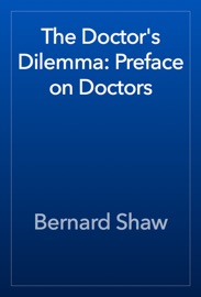 The Doctor's Dilemma: Preface on Doctors