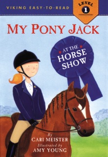 My Pony Jack at the Horse Show by Cari Meister & Amy Young