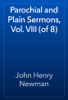 Parochial and Plain Sermons, Vol. VIII (of 8) - John Henry Newman