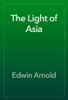 The Light of Asia - Edwin Arnold