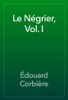 Le Négrier, Vol. I - Édouard Corbière