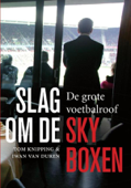 Slag om de skyboxen - Tom Knipping & Iwan van Duren