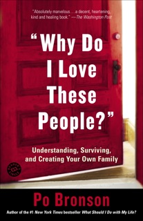 Why Do I Love These People? by Po Bronson