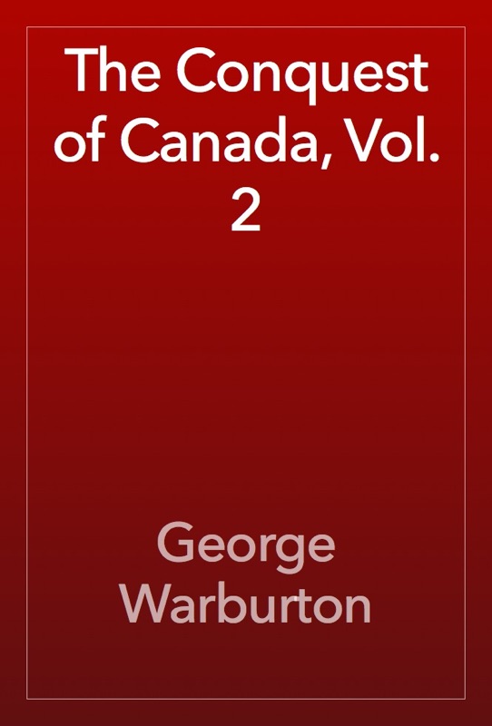 The Conquest of Canada, Vol. 2