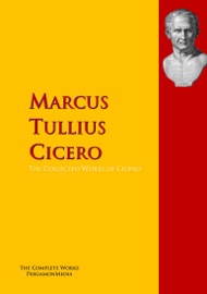 The Collected Works of Cicero - Cicero