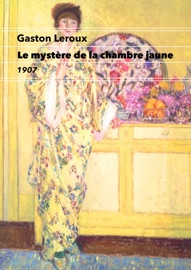 Le mystère de la chambre jaune - Gaston Leroux