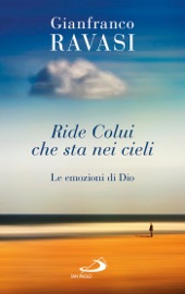 Ride Colui che sta nei cieli. Le emozioni di Dio - Gianfranco Ravasi
