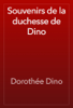 Souvenirs de la duchesse de Dino - Dorothée Dino
