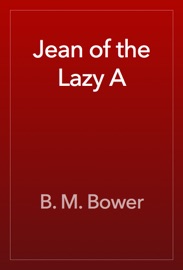Jean of the Lazy A - B. M. Bower