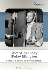 Edward Kennedy (Duke) Ellington - Federal Bureau of Investigation