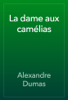 La dame aux camélias - Alexandre Dumas
