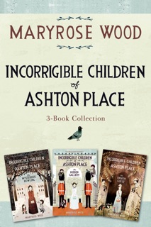 Incorrigible Children of Ashton Place 3-Book Collection by Maryrose Wood