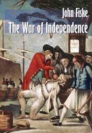The War of Independence - John Fiske