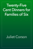 Twenty-Five Cent Dinners for Families of Six - Juliet Corson