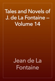 Tales and Novels of J. de La Fontaine — Volume 14 - Jean de La Fontaine