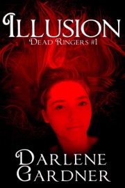 Dead Ringers 1: Illusion - Darlene Gardner