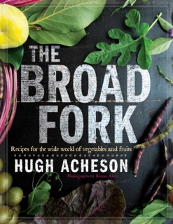 The Broad Fork by Hugh Acheson & Rinne Allen