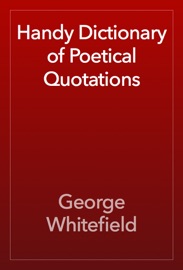 Handy Dictionary of Poetical Quotations - George Whitefield