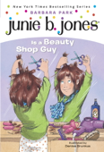 Junie B. Jones #11: Junie B. Jones Is a Beauty Shop Guy - Barbara Park & Denise Brunkus