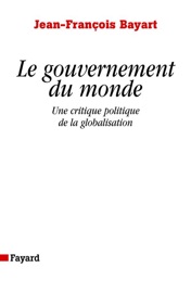 Le gouvernement du monde - Jean-François Bayart