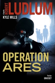 Opération Arès - Robert Ludlum & Kyle Mills