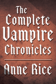 The Complete Vampire Chronicles 12-Book Bundle - Anne Rice