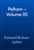 Pelham — Volume 05 - Edward Bulwer-Lytton