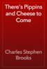 There's Pippins and Cheese to Come - Charles Stephen Brooks