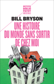 Une histoire du monde sans sortir de chez moi - Bill Bryson