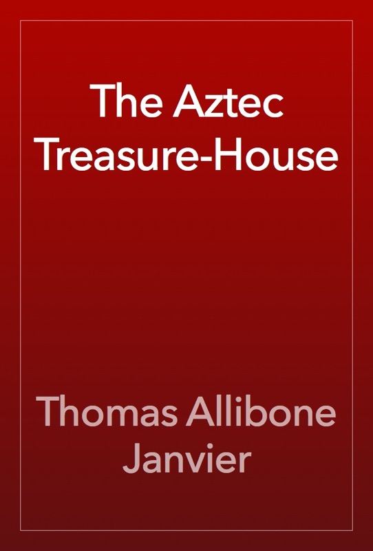The Aztec Treasure-House