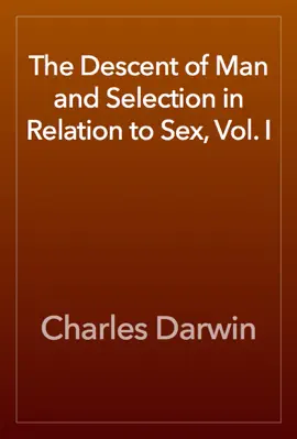 Read: The Descent of Man and Selection in Relation to Sex, Vol. Book I