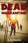 Dead Quarantine by A. Rosaria Book Summary, Reviews and Downlod