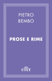 Prose e rime - Pietro Bembo