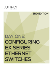 Day One: Configuring EX Series Ethernet Switches, Second Edition - Yong Kim Cover Art