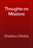 Thoughts on Missions - Sheldon Dibble