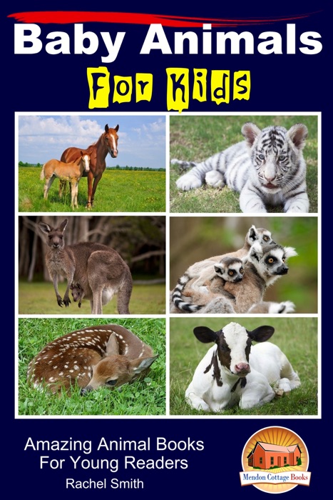 Baby Animals For Kids: Amazing Animal Books For Young Readers