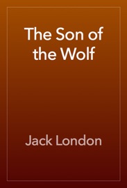 The Son of the Wolf - Jack London
