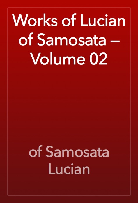 Works of Lucian of Samosata — Volume 02
