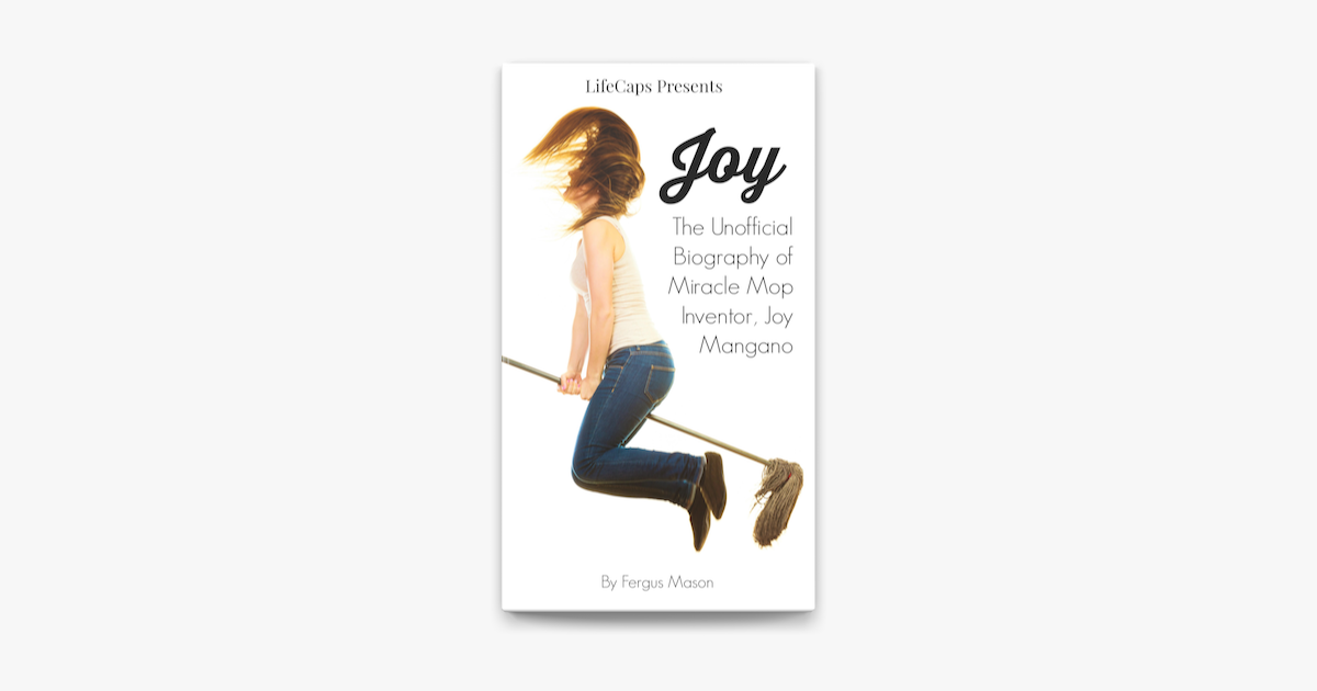 Joy: The Unofficial Biography of Miracle Mop Inventor, Joy Mangano en Apple  Books