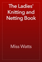 The Ladies' Knitting and Netting Book