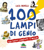 100 lampi di genio che hanno cambiato il mondo - Luca Novelli