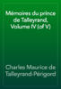 Mémoires du prince de Talleyrand, Volume IV (of V) - Charles Maurice de Talleyrand-Périgord