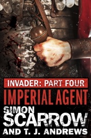 Invader: Imperial Agent (4 in the Invader Novella Series) - Simon Scarrow & T. J. Andrews