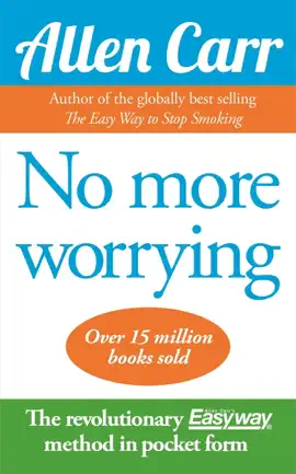 Allen Carr's No More Worrying