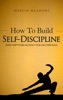 Book How to Build Self-Discipline: Resist Temptations and Reach Your Long-Term Goals