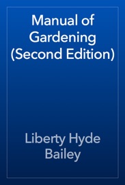 Manual of Gardening (Second Edition) - Liberty Hyde Bailey